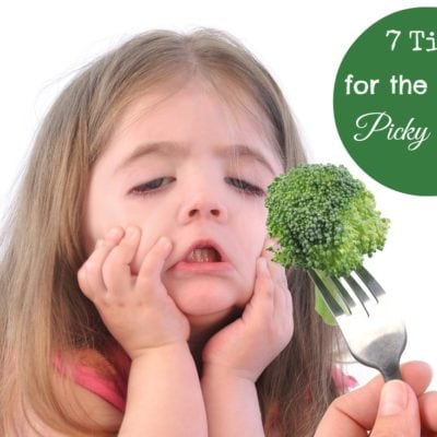 7 Tips for Dealing with the Young Picky Eater in Your Family